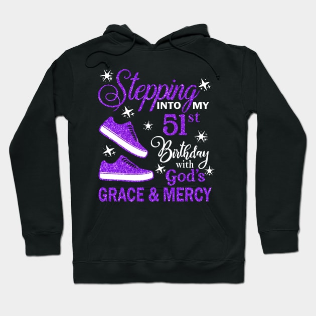 Stepping Into My 51st Birthday With God's Grace & Mercy Bday Hoodie by MaxACarter